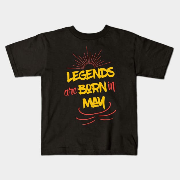 Legends Are Born In May Kids T-Shirt by UnderDesign